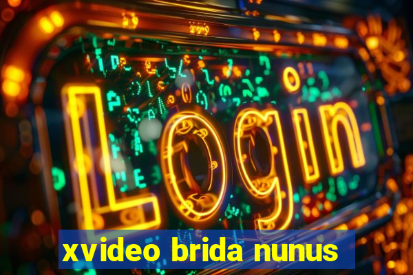 xvideo brida nunus